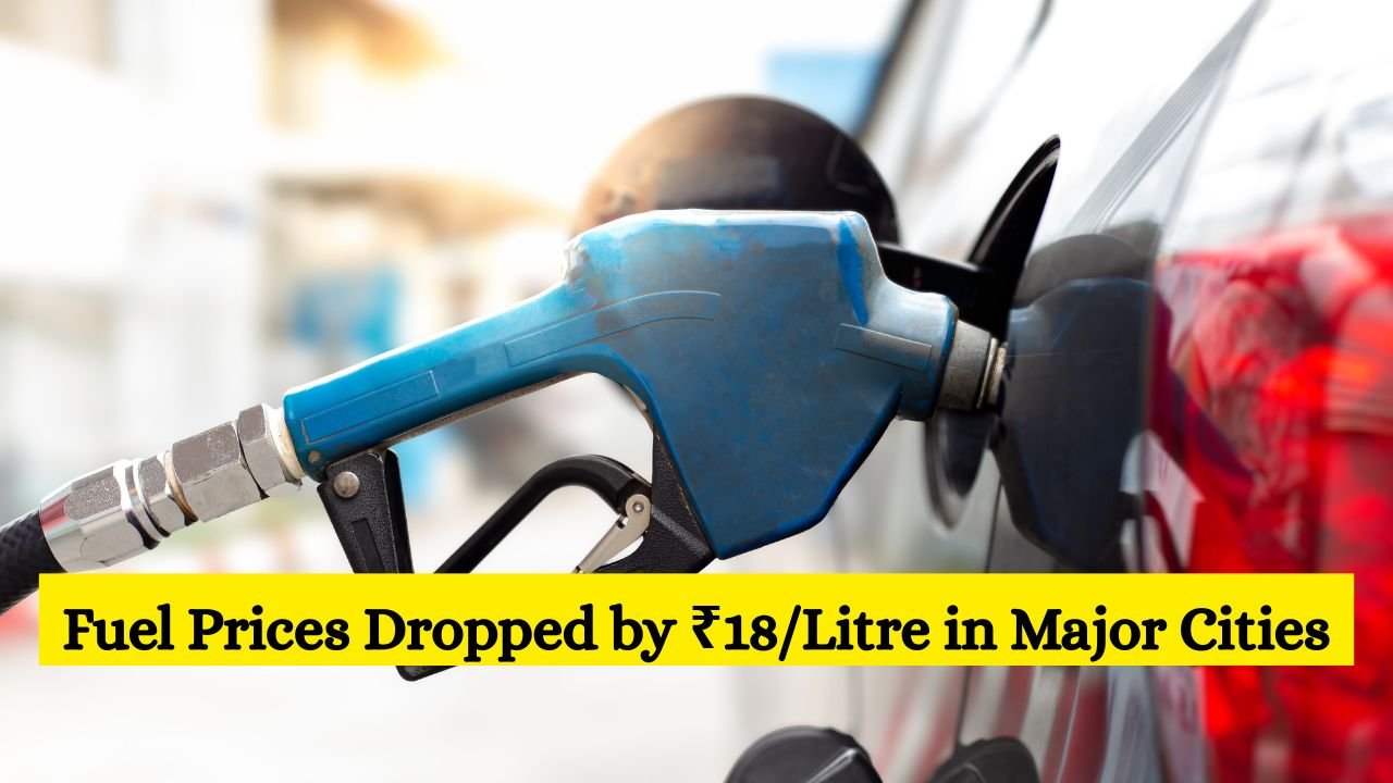 Fuel Prices Dropped by ₹18Litre